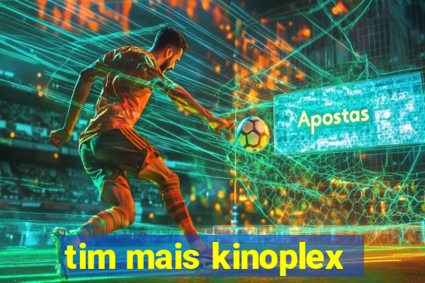 tim mais kinoplex